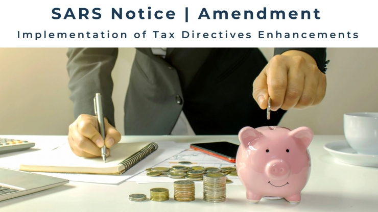 SARS NOTICE AMENDMENT: IMPLEMENTATION OF TAX DIRECTIVES ENHANCEMENTS